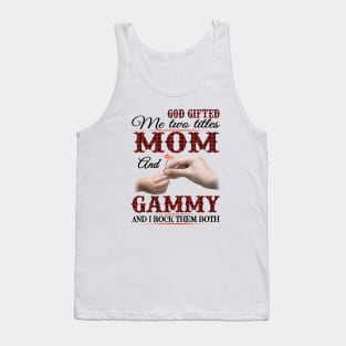 Vintage God Gifted Me Two Titles Mom And Gammy Wildflower Hands Flower Happy Mothers Day Tank Top